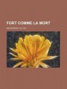 Fort Comme La Mort - Guy de Maupassant