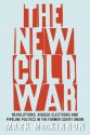 The New Cold War: Revolutions, Rigged Elections and Pipeline Politics in the Former Soviet Union - Mark Mackinnon