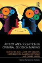 Affect and Cognition in Criminal Decision Making (Crime Science Series) - Jean-Louis Van Gelder, Henk Elffers, Danielle Reynald, Daniel S. Nagin