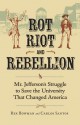 Rot, Riot, and Rebellion: Mr. Jefferson's Struggle to Save the University That Changed America - Rex Bowman, Carlos Santos