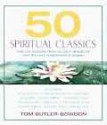 50 Spiritual Classics: Timeless Wisdom from 50 Great Books of Inner Discovery, Enlightenment & Purpose - Tom Butler-Bowdon