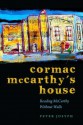 Cormac McCarthy's House: Reading McCarthy Without Walls - Peter Josyph