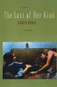 The Last of Her Kind: A Novel - Sigrid Nunez