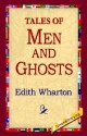 Tales of Men and Ghosts - Edith Wharton