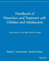 Handbook of Prevention and Treatment with Children and Adolescents: Intervention in the Real World Context - Robert T. Ammerman, Michel Hersen