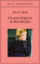 Gli anni fulgenti di Miss Brodie - Muriel Spark, Adriana Bottini