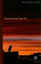 Derrida From Now On (Perspectives in Continental Philosophy) - Michael Naas