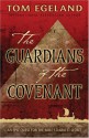 The Guardians of the Covenant: An Epic Quest for the Bible's Darkest Secret - Tom Egeland