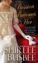 Passion Becomes Her - Shirlee Busbee