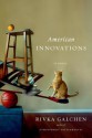 American Innovations: Stories - Rivka Galchen