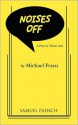 Noises Off: A Play in Three Acts - Michael Frayn