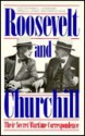 Roosevelt And Churchill, Their Secret Wartime Correspondence - Franklin D. Roosevelt