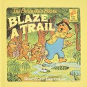 The Berenstain Bears Blaze a Trail (Berenstain Bears First Time Books (Prebound)) - Stan Berenstain, Jan Berenstain