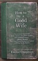 How to Be a Good Wife - Emma Chapman