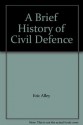 A Brief History of Civil Defence - Eric Alley, Frank Raine-Allen, Alan House, Graham Whitehead, Robin Woolven, Tim Essex-Lopresti