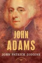 John Adams: The American Presidents Series: The 2nd President, 1797-1801 - John Patrick Diggins, Arthur M. Schlesinger Jr.