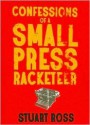 Confessions of a Small Press Racketeer - Stuart Ross