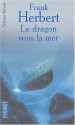 Le Dragon Sous La Mer - Frank Herbert