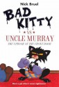 Bad Kitty Vs Uncle Murray: The Uproar at the Front Door - Nick Bruel