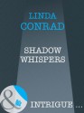 Shadow Whispers (Mills & Boon Intrigue) - Linda Conrad