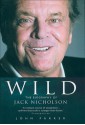 Wild: The Biography of Jack Nicholson - John Parker