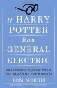 If Harry Potter Ran General Electric: Leadership Wisdom from the World of the Wizards - Tom Morris