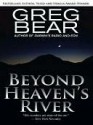 Beyond Heaven's River - Greg Bear