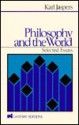 Philosophy and the World: Selected Essays - Karl Jaspers, E.B. Ashton