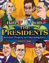 Have Fun with the Presidents: Activities, Projects, and Fascinating Facts - David C. King