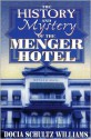 The History And Mystery Of The Menger Hotel - Docia Schultz Williams