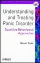 Understanding And Treating Panic Disorder: Cognitive Behavioural Approaches - Steven Taylor