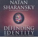 Identity: The Volatile Passion That Drives Global Politics - Natan Sharansky, Shira Weiss Wolosky