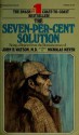 The Seven-percent Solution: Being a Reprint from the Reminiscences of John H. Watson, MD - Nicholas Meyer