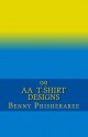 99 AA T-Shirt Designs: Volume One - Benny Phisheraree, David Wright