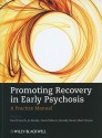 Promoting Recovery In Early Psychosis: A Practice Manual - Paul French, Jo Smith, David Shiers, Mandy Reed, Mark Rayne