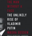 The Man Without a Face: The Unlikely Rise of Vladimir Putin - Masha Gessen, Justine Eyre