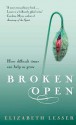 Broken Open: How difficult times can help us grow - Elizabeth Lesser