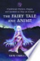 The Fairy Tale and Anime: Traditional Themes, Images and Symbols at Play on Screen - Dani Cavallaro