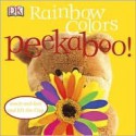 Rainbow Colors Peekaboo! - Dawn Sirett