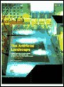 The Artificial Landscape: Contemporary Architecture, Urbanism and Landscape Architecture in the Netherlands - Hans Ibelings