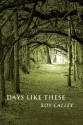 Days Like These - Roy Calley