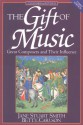 The Gift of Music (Expanded and Revised, 3rd Edition): Great Composers and Their Influence - Jane Stuart Smith, Betty Carlson, Francis August Schaeffer