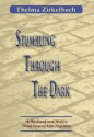 Stumbling Through The Dark: A Husband and Wife's Final Year of Life Together - Thelma Zirkelbach