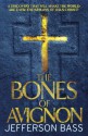 The Bones of Avignon - Jefferson Bass