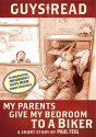 Guys Read: My Parents Give My Bedroom to a Biker: A Short Story from Guys Read: Funny Business - Paul Feig, Jon Scieszka, Adam Rex