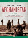 Afghanistan: Graveyard of Empires: A New History of the Borderland - David Isby