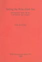 Sailing The Wine Dark Sea: International Trade And The Late Bronze Age Aegean - Eric H. Cline