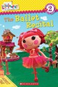 Scholastic Reader Level 2: Lalaloopsy: The Ballet Recital - Jenne Simon, Prescott Hill