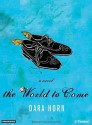 The World to Come - Dara Horn, William Dufris