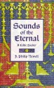 Sounds of the Eternal: A Celtic Psalter: Morning and Night Prayer - J. Philip Newell